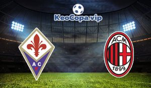 soi kèo Fiorentina vs AC Milan