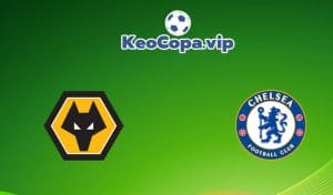 soi kèo Wolves vs Chelsea