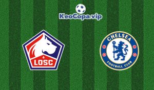 soi kèo Lille vs Chelsea