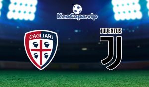 soi kèo Cagliari vs Juventus