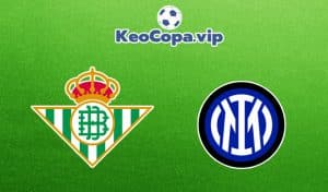 soi kèo Real Betis vs Inter Milan