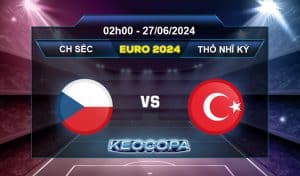 Soi kèo Cộng Hòa Séc vs Thổ Nhĩ Kỳ